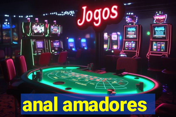 anal amadores